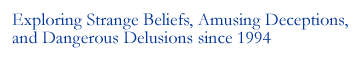 A Collection of Strange Beliefs, Amusing Deceptions, and Dangerous Delusions
