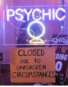 Psychic closes due to unforseen circumstances